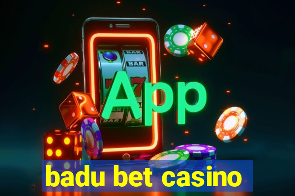 badu bet casino